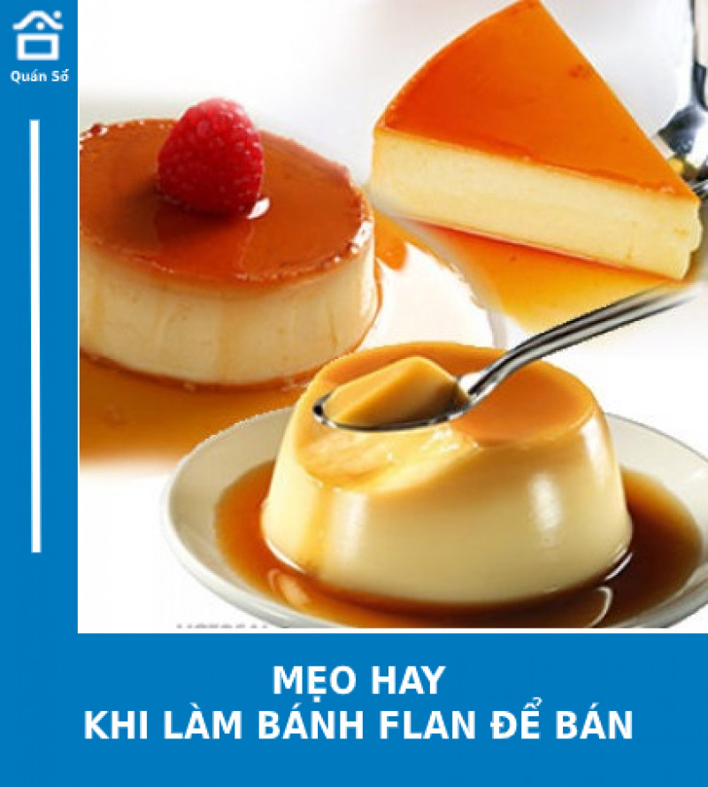 3 LƯU Ý QUAN TRỌNG KHI LÀM BÁNH FLAN TUNG RA THỊ TRƯỜNG THU HÚT KHÁCH HÀNG TIỀM NĂNG