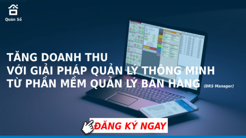 "TRỢ THỦ" ĐẮC LỰC GIÚP BẠN BỨT PHÁ DOANH THU CHO MỌI NHÀ HÀNG CAFE - PHẦN MỀM QUẢN LÝ BÁN HÀNG DRS Manager