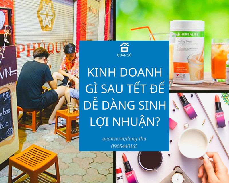 KINH DOANH GÌ SAU TẾT ĐỂ DỄ DÀNG SINH LỢI NHUẬN?