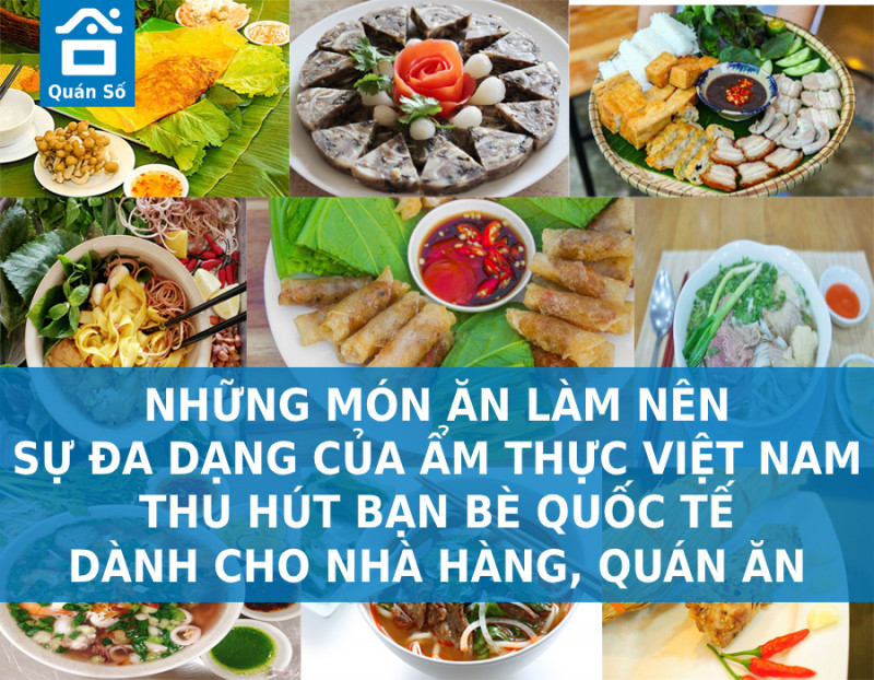 Những món ăn làm nên sự đa dạng của ẩm thực Việt Nam thu hút bạn bè Quốc Tế dành cho nhà hàng, quán ăn