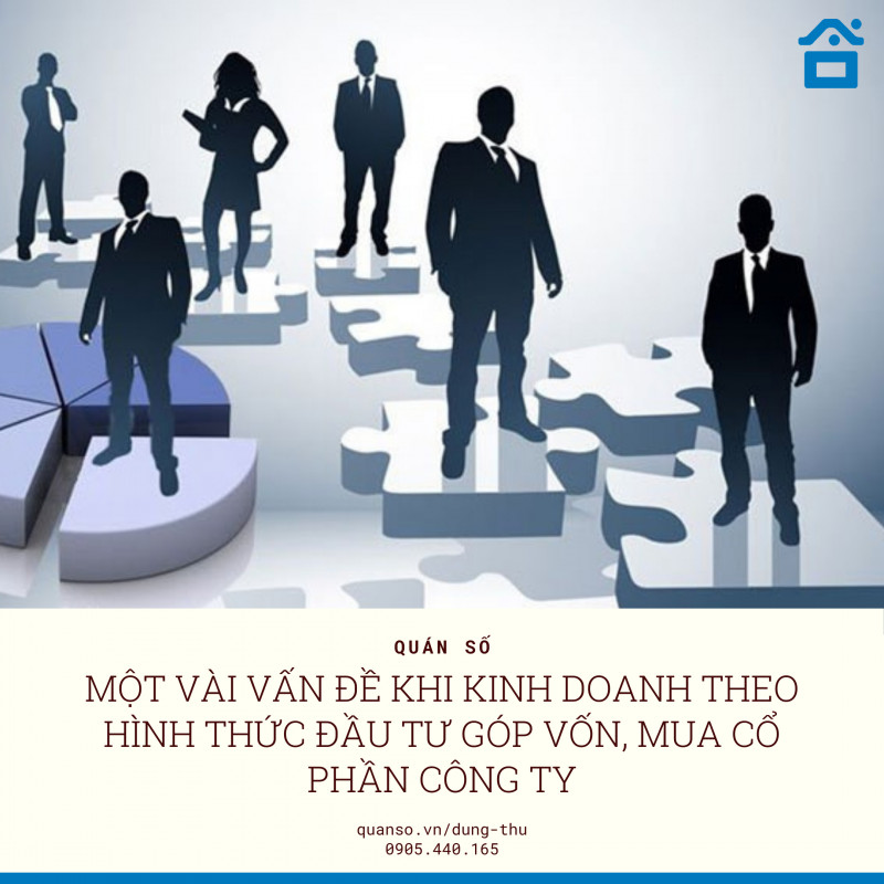 Một vài vấn đề khi kinh doanh theo hình thức đầu tư góp vốn, mua cổ phần công ty