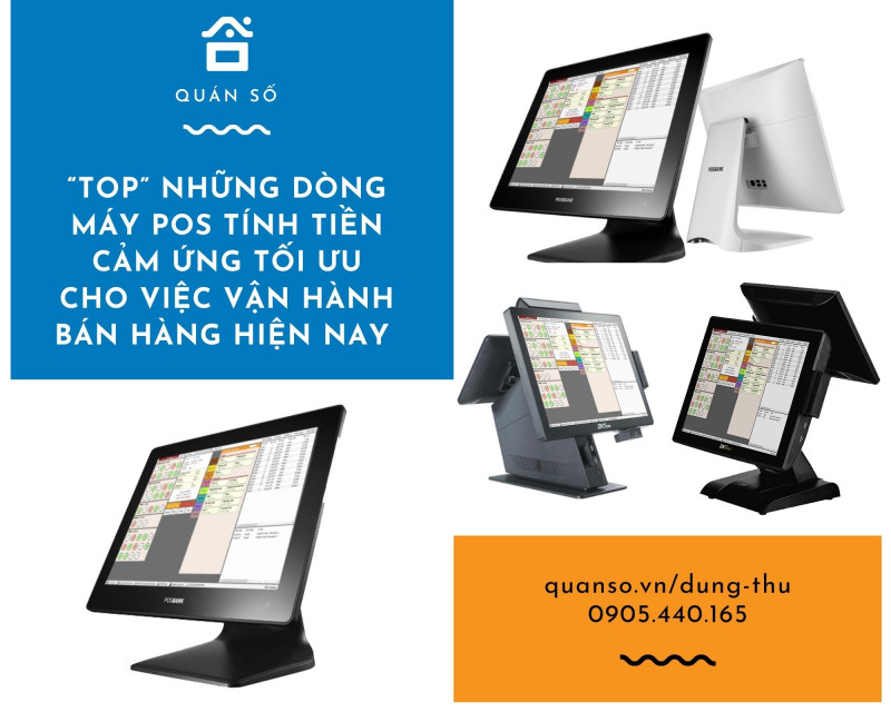 “Top” những dòng máy pos tính tiền cảm ứng được sử dụng trong quá trình vận hàng bán hàng hiện nay