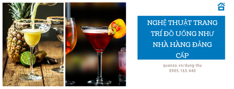 Nghệ thuật trang trí đồ uống như nhà hàng đẳng cấp