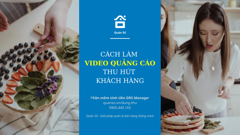 CÁCH LÀM VIDEO QUẢNG CÁO THU HÚT KHÁCH HÀNG