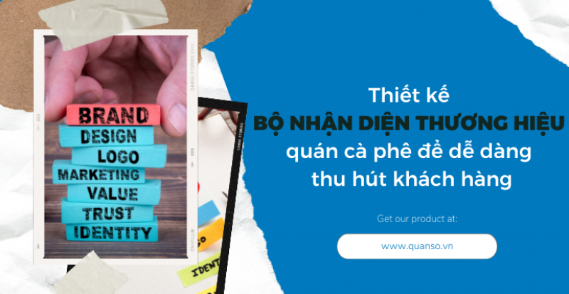 Thiết kế bộ nhận diện thương hiệu quán cà phê làm sao để dễ dàng thu hút khách hàng